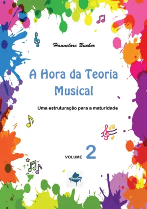 A Hora da Teoria Musical Vol. 2 - Uma estruturação para a maturidade