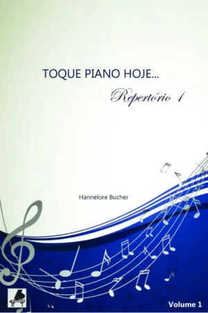 Toque Piano Hoje - Repertório - Vol. 1